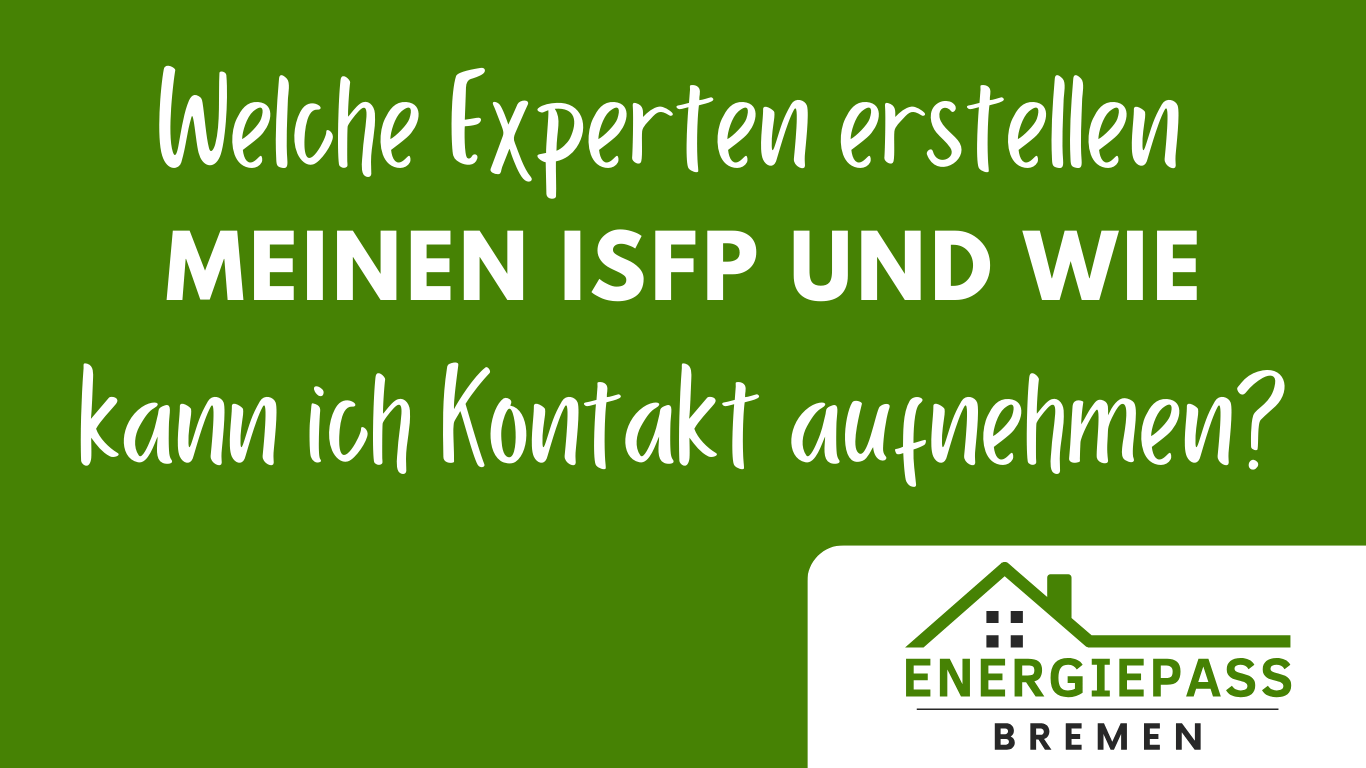 Welche Energieeffizienz-Experten erstellen meinen iSFP - individuellen Sanierungsfahrplan - und wie komme ich in Kontakt mit den Energieberatern
